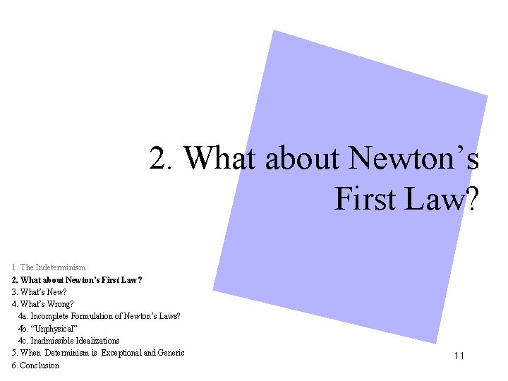 2. What about Newton’s First Law? 1. The Indeterminism 2. What about Newton’s First