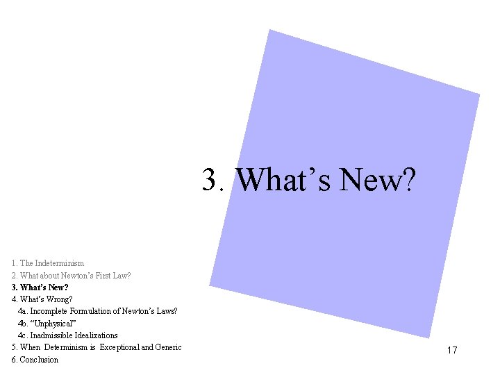 3. What’s New? 1. The Indeterminism 2. What about Newton’s First Law? 3. What’s