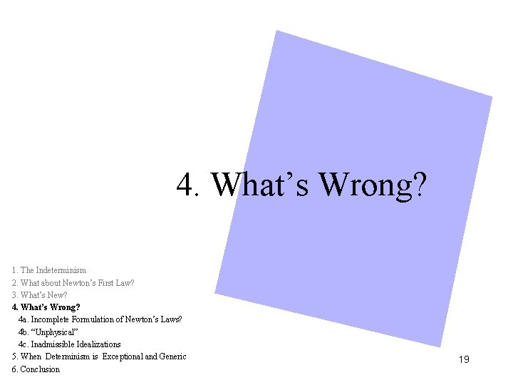 4. What’s Wrong? 1. The Indeterminism 2. What about Newton’s First Law? 3. What’s