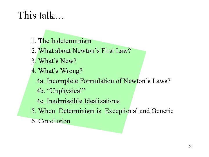 This talk… 1. The Indeterminism 2. What about Newton’s First Law? 3. What’s New?