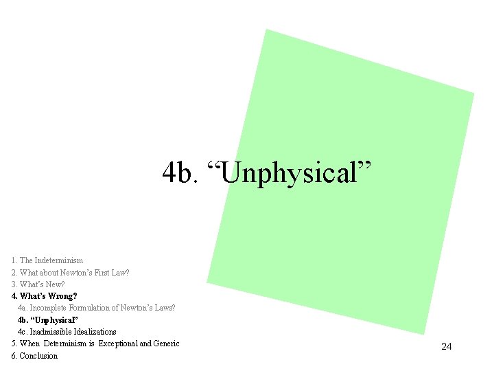 4 b. “Unphysical” 1. The Indeterminism 2. What about Newton’s First Law? 3. What’s