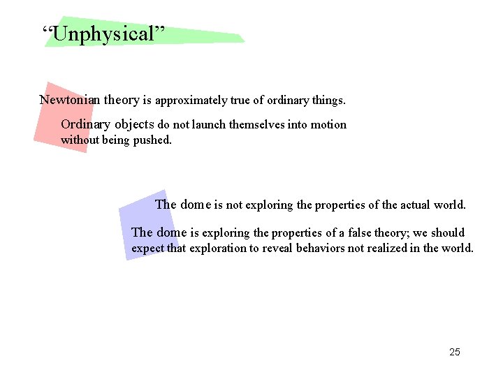 “Unphysical” Newtonian theory is approximately true of ordinary things. Ordinary objects do not launch