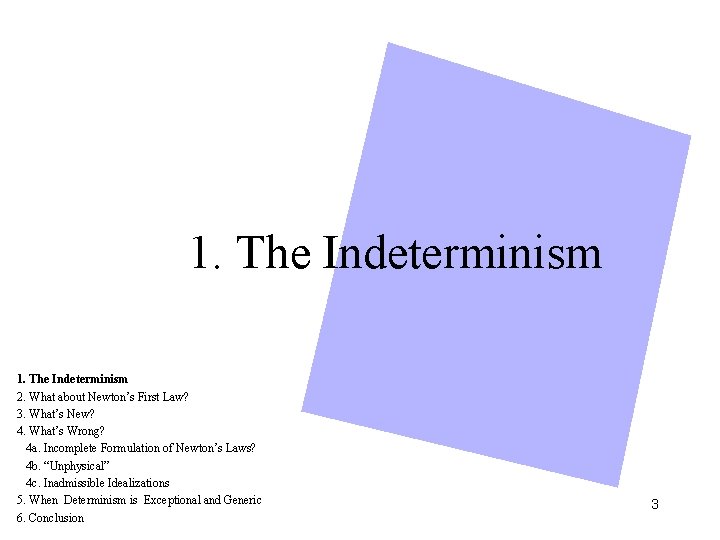 1. The Indeterminism 2. What about Newton’s First Law? 3. What’s New? 4. What’s