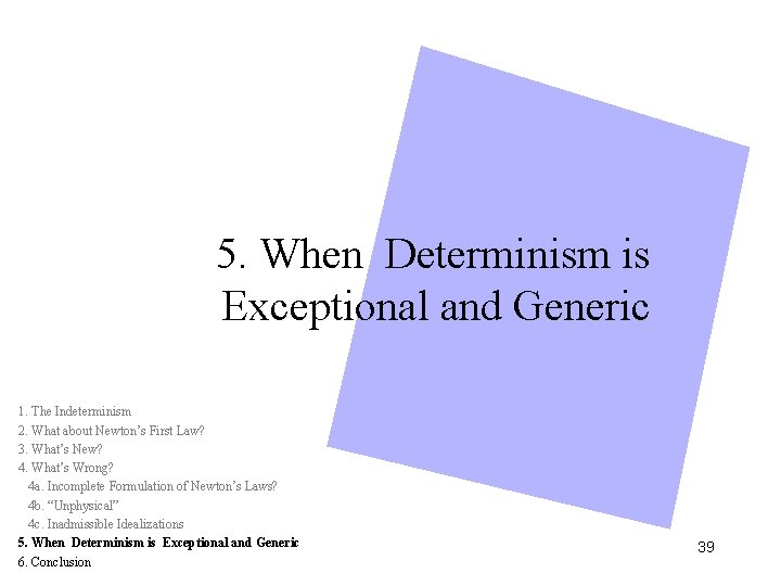 5. When Determinism is Exceptional and Generic 1. The Indeterminism 2. What about Newton’s