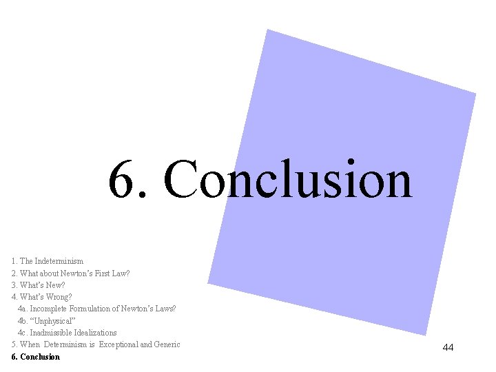 6. Conclusion 1. The Indeterminism 2. What about Newton’s First Law? 3. What’s New?