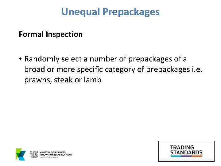 Unequal Prepackages Formal Inspection • Randomly select a number of prepackages of a broad