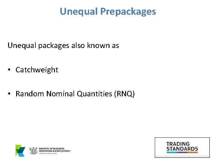 Unequal Prepackages Unequal packages also known as • Catchweight • Random Nominal Quantities (RNQ)