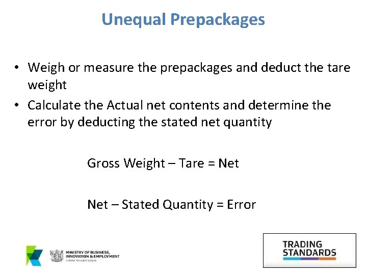 Unequal Prepackages • Weigh or measure the prepackages and deduct the tare weight •