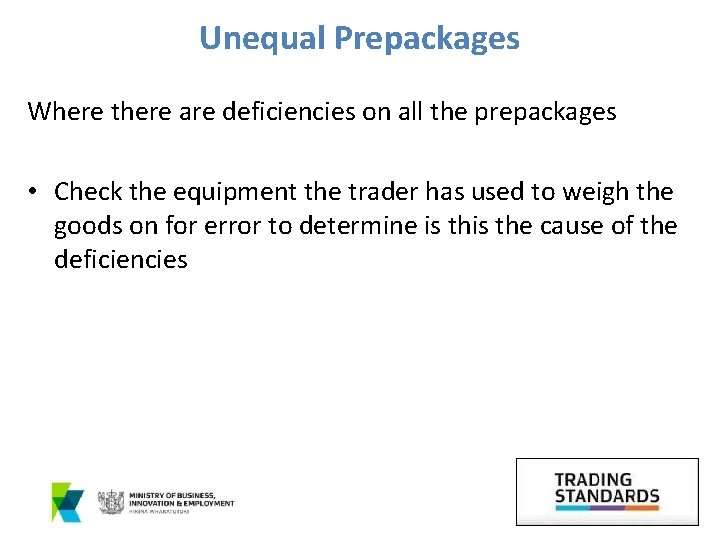 Unequal Prepackages Where there are deficiencies on all the prepackages • Check the equipment