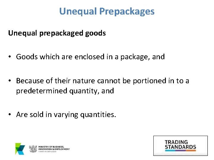 Unequal Prepackages Unequal prepackaged goods • Goods which are enclosed in a package, and