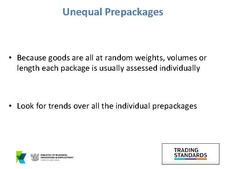 Unequal Prepackages • Because goods are all at random weights, volumes or length each