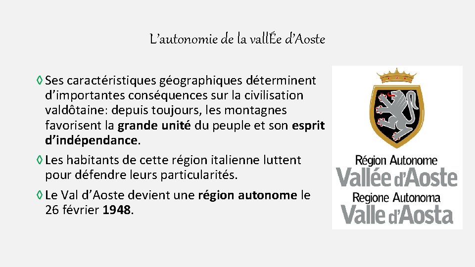 L’autonomie de la vallÉe d’Aoste ◊ Ses caractéristiques géographiques déterminent d’importantes conséquences sur la