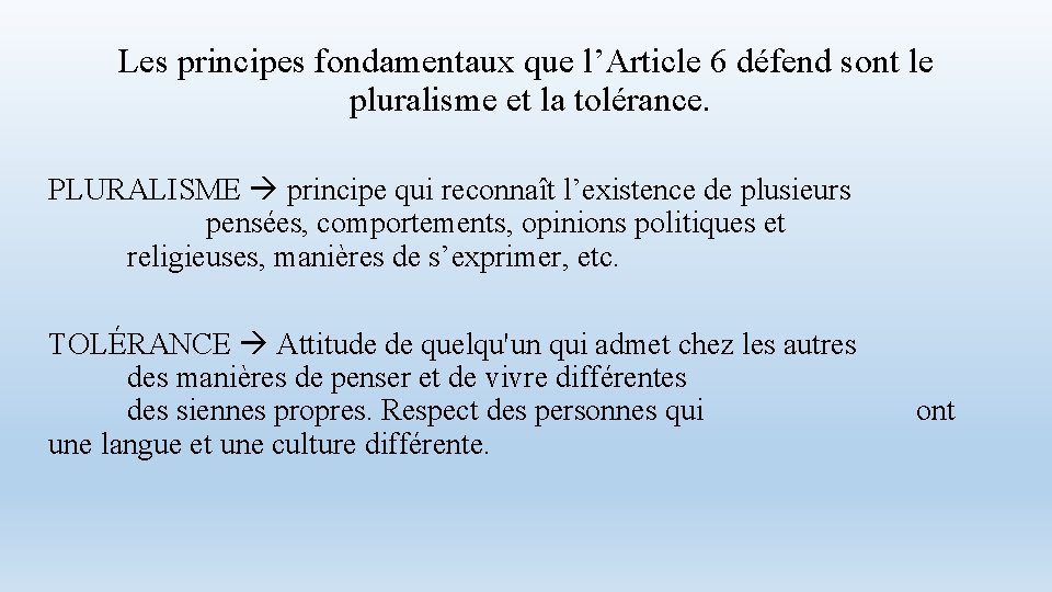 Les principes fondamentaux que l’Article 6 défend sont le pluralisme et la tolérance. PLURALISME