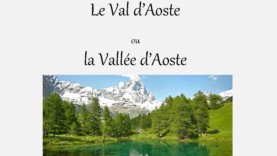 Le Val d’Aoste ou la Vallée d’Aoste 