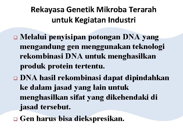 Rekayasa Genetik Mikroba Terarah untuk Kegiatan Industri Melalui penyisipan potongan DNA yang mengandung gen