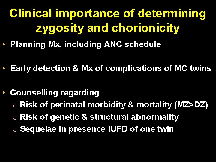 Clinical importance of determining zygosity and chorionicity • Planning Mx, including ANC schedule •