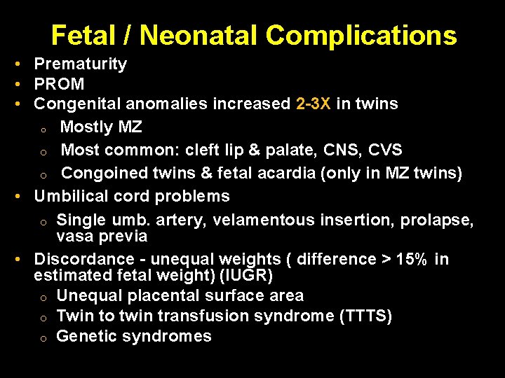 Fetal / Neonatal Complications • Prematurity • PROM • Congenital anomalies increased 2 -3 Fetal / Neonatal Complications • Prematurity • PROM • Congenital anomalies increased 2 -3