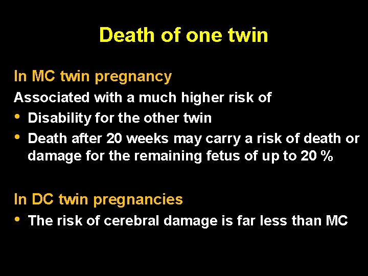 Death of one twin In MC twin pregnancy Associated with a much higher risk