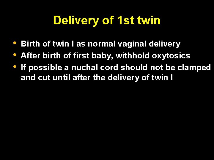 Delivery of 1 st twin • • • Birth of twin I as normal