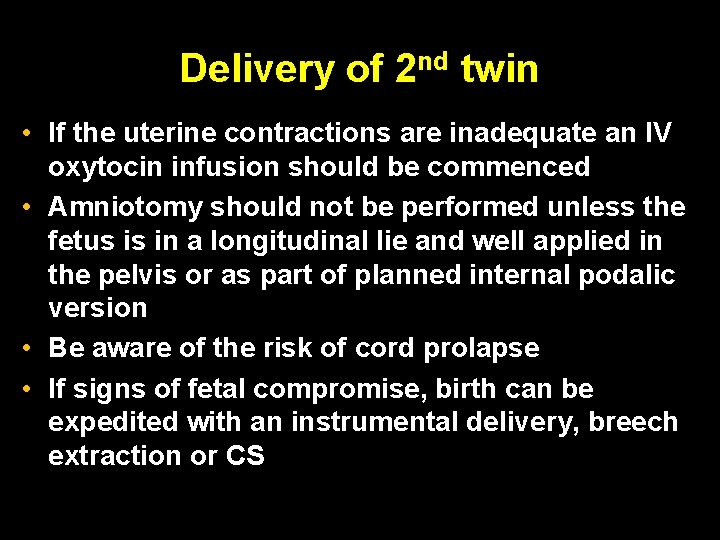 Delivery of 2 nd twin • If the uterine contractions are inadequate an IV Delivery of 2 nd twin • If the uterine contractions are inadequate an IV