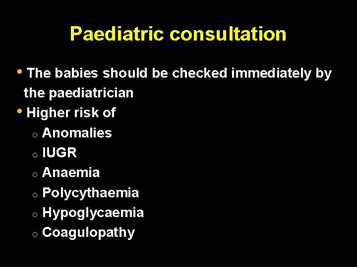 Paediatric consultation • The babies should be checked immediately by the paediatrician • Higher Paediatric consultation • The babies should be checked immediately by the paediatrician • Higher