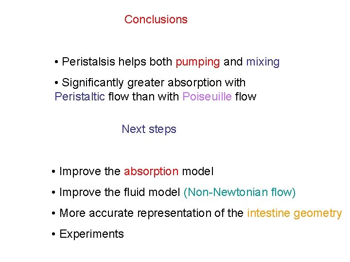 Conclusions • Peristalsis helps both pumping and mixing • Significantly greater absorption with Peristaltic