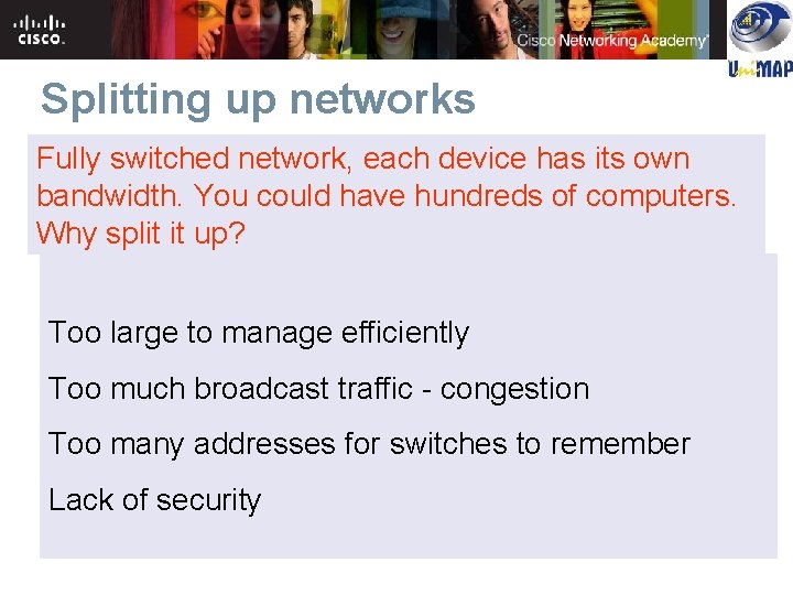 Splitting up networks Fully switched network, each device has its own bandwidth. You could Splitting up networks Fully switched network, each device has its own bandwidth. You could
