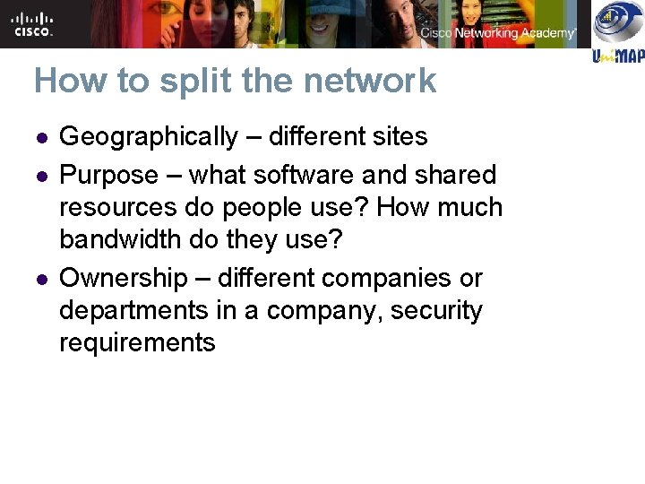 How to split the network l l l Geographically – different sites Purpose – How to split the network l l l Geographically – different sites Purpose –
