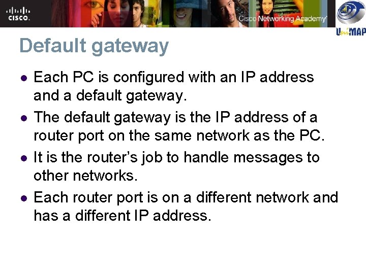 Default gateway l l Each PC is configured with an IP address and a Default gateway l l Each PC is configured with an IP address and a