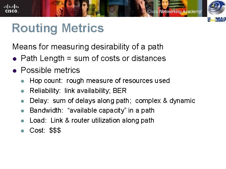 Routing Metrics Means for measuring desirability of a path l Path Length = sum Routing Metrics Means for measuring desirability of a path l Path Length = sum
