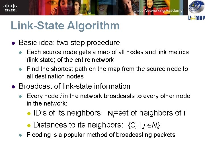 Link-State Algorithm l Basic idea: two step procedure l l l Each source node Link-State Algorithm l Basic idea: two step procedure l l l Each source node