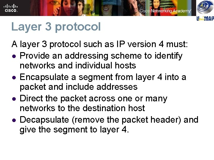 Layer 3 protocol A layer 3 protocol such as IP version 4 must: l Layer 3 protocol A layer 3 protocol such as IP version 4 must: l