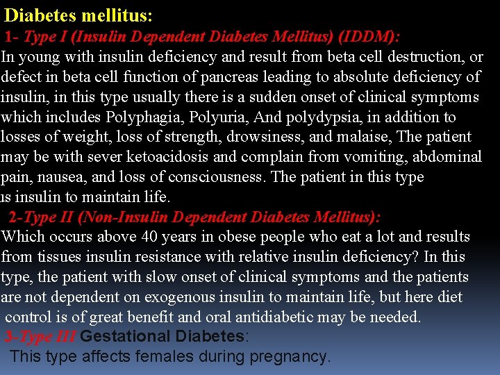 Diabetes mellitus: 1 - Type I (Insulin Dependent Diabetes Mellitus) (IDDM): In young with