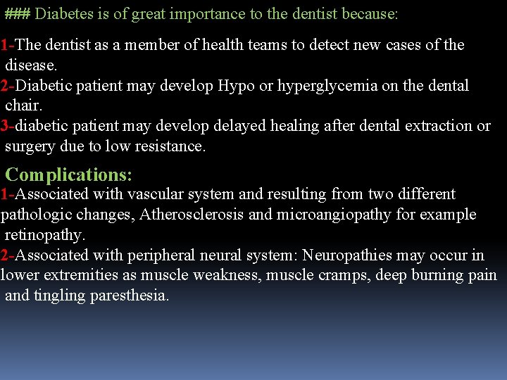 ### Diabetes is of great importance to the dentist because: 1 -The dentist as