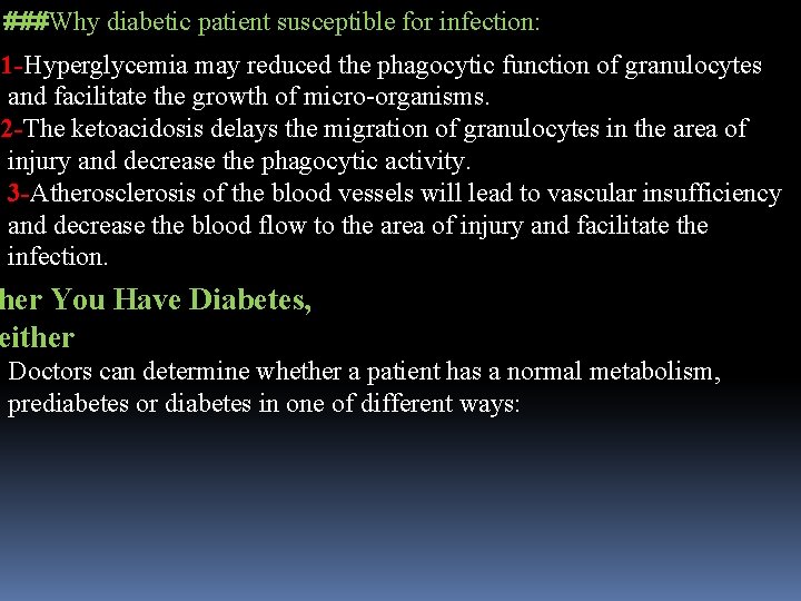 ###Why diabetic patient susceptible for infection: 1 -Hyperglycemia may reduced the phagocytic function of