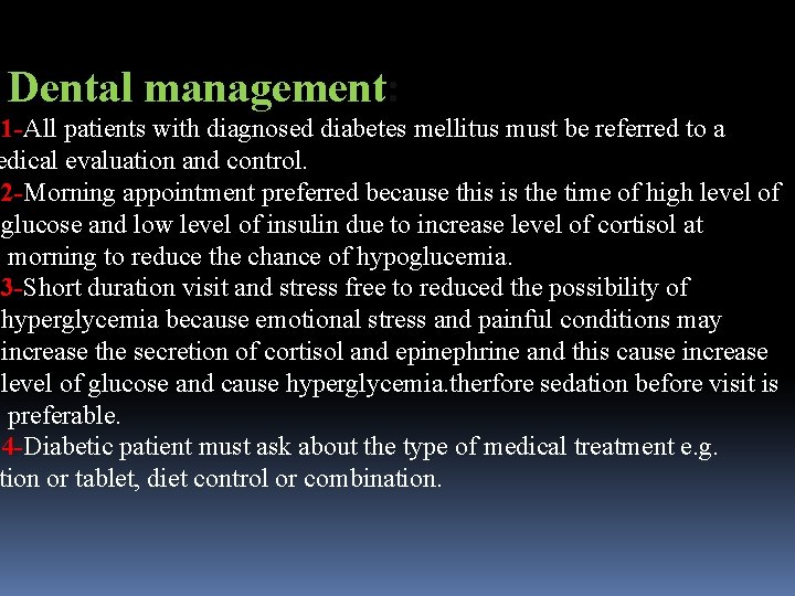 Dental management: 1 -All patients with diagnosed diabetes mellitus must be referred to a