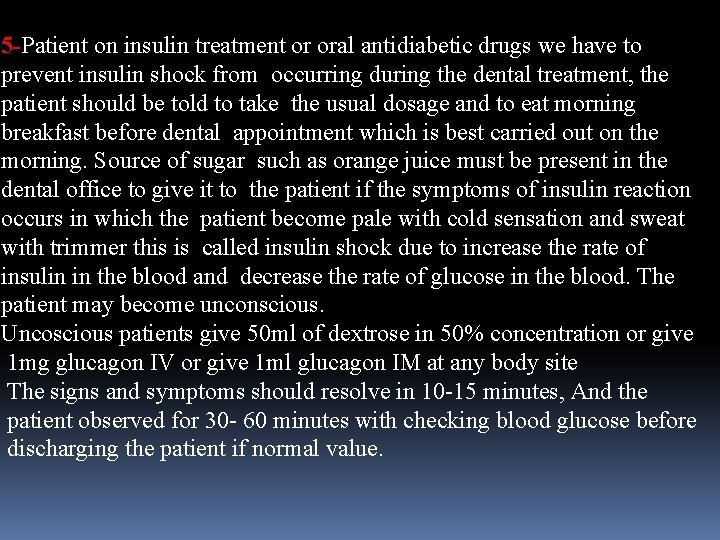 5 -Patient on insulin treatment or oral antidiabetic drugs we have to prevent insulin