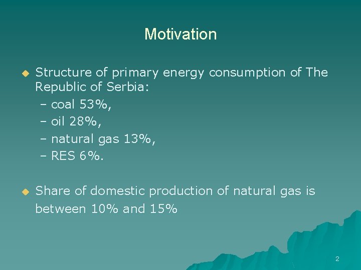 Motivation u Structure of primary energy consumption of The Republic of Serbia: – coal
