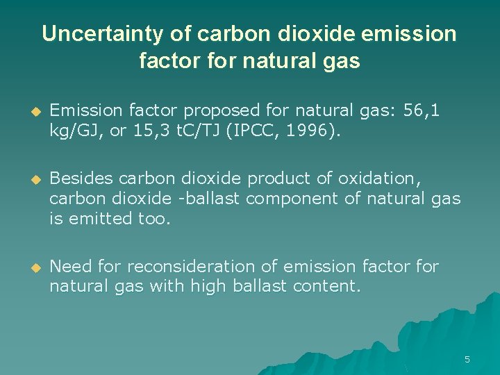 Uncertainty of carbon dioxide emission factor for natural gas u Emission factor proposed for