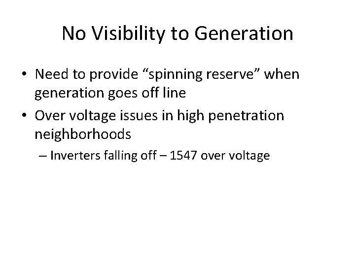 No Visibility to Generation • Need to provide “spinning reserve” when generation goes off