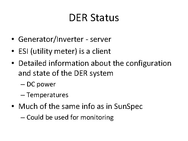 DER Status • Generator/Inverter - server • ESI (utility meter) is a client •