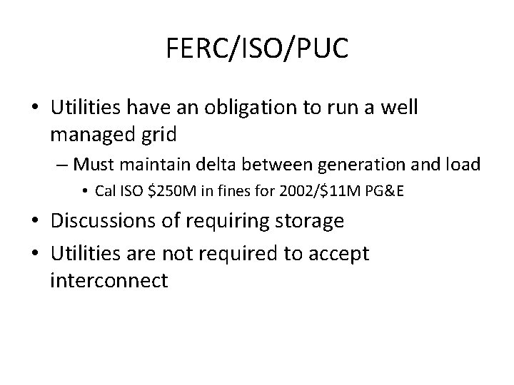 FERC/ISO/PUC • Utilities have an obligation to run a well managed grid – Must