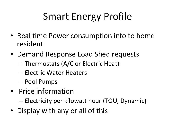 Smart Energy Profile • Real time Power consumption info to home resident • Demand