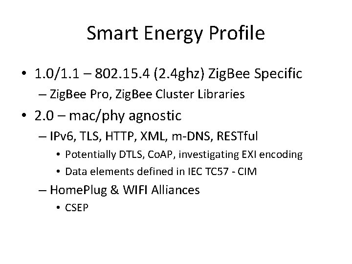 Smart Energy Profile • 1. 0/1. 1 – 802. 15. 4 (2. 4 ghz)