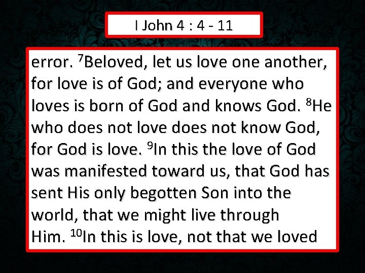 I John 4 : 4 - 11 error. 7 Beloved, let us love one