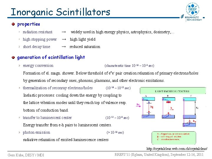 Inorganic Scintillators properties radiation resistant → widely used in high energy physics, astrophysics, dosimetry, Inorganic Scintillators properties radiation resistant → widely used in high energy physics, astrophysics, dosimetry,