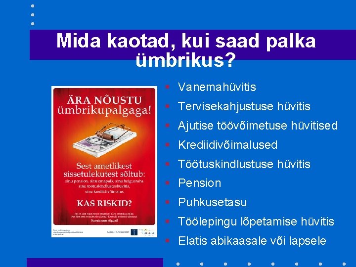 Mida kaotad, kui saad palka ümbrikus? Vanemahüvitis Tervisekahjustuse hüvitis Ajutise töövõimetuse hüvitised Krediidivõimalused Töötuskindlustuse