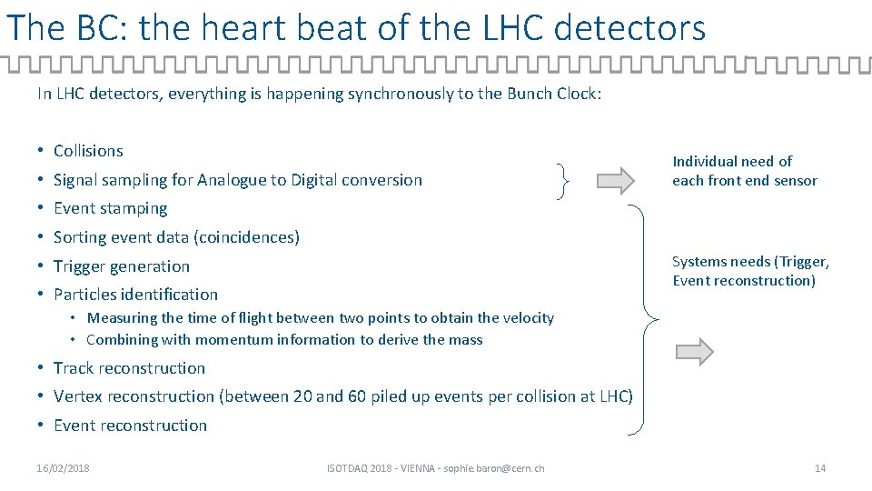 The BC: the heart beat of the LHC detectors In LHC detectors, everything is