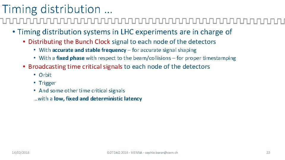 Timing distribution … • Timing distribution systems in LHC experiments are in charge of