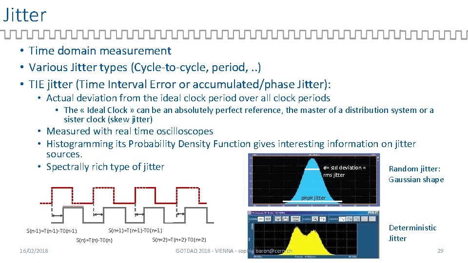 Jitter • Time domain measurement • Various Jitter types (Cycle-to-cycle, period, . . )